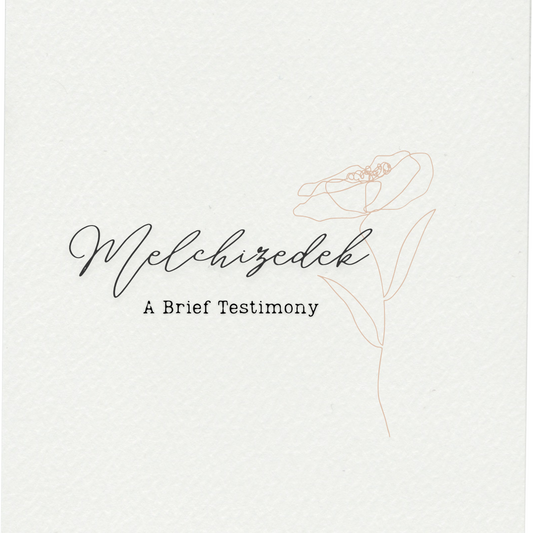 Melchizedek: A Brief Testimony