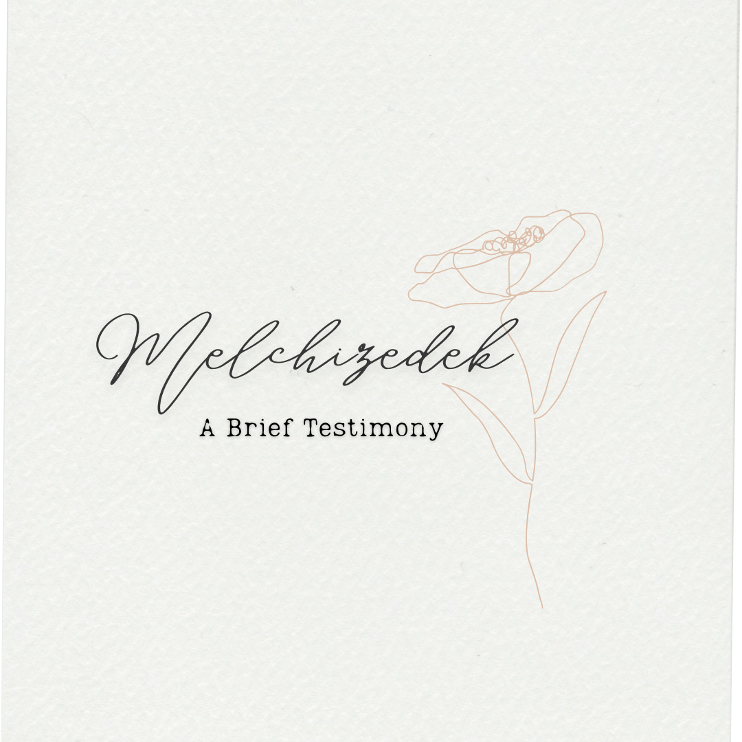 Melchizedek: A Brief Testimony