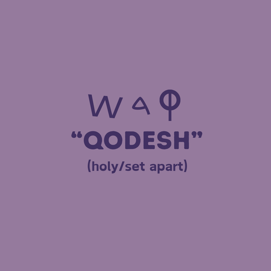 Hebrew Word Study: QODESH, Meaning "to be Holy/Set Apart"