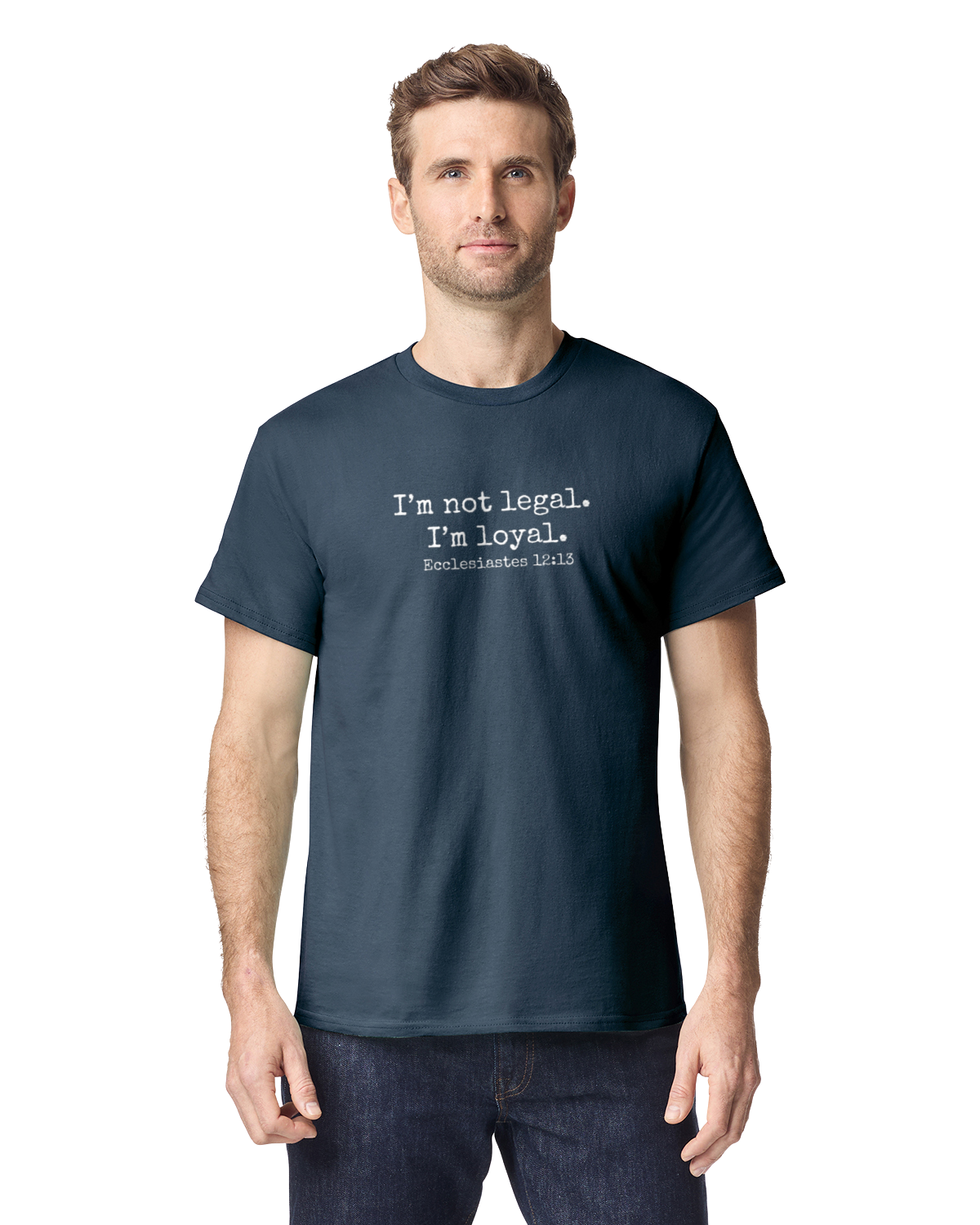 I'm Not Legal - I'm Loyal T-Shirt (8 Colors Available)
