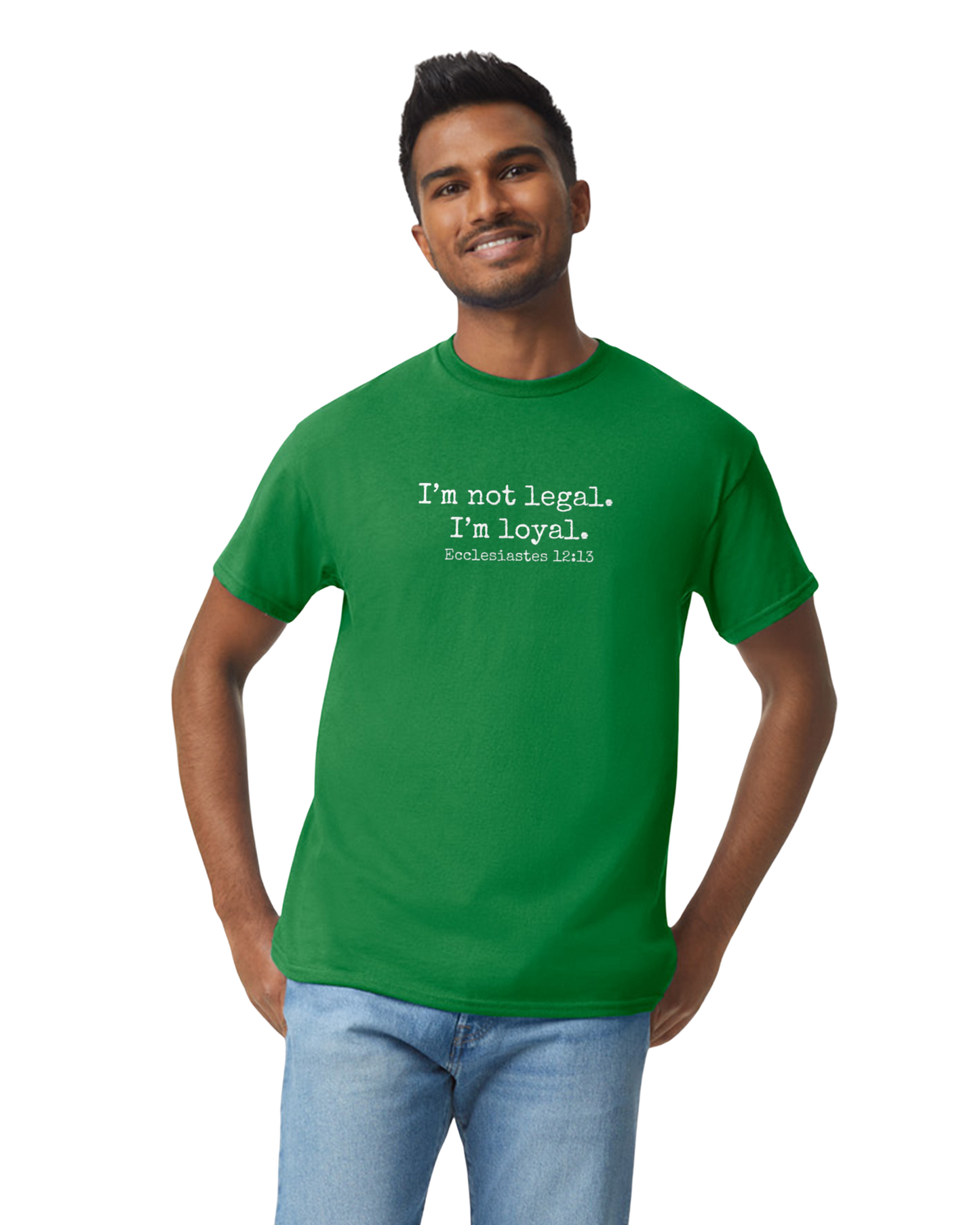 I'm Not Legal - I'm Loyal T-Shirt (8 Colors Available)