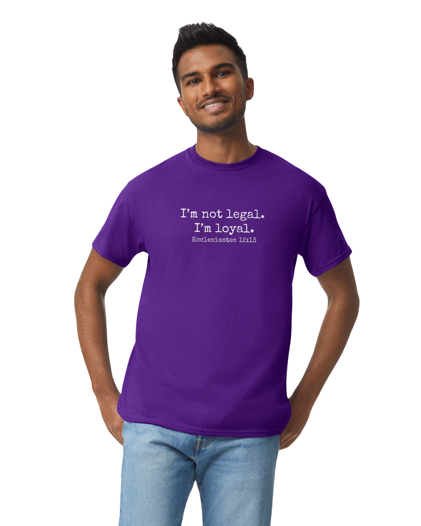 I'm Not Legal - I'm Loyal T-Shirt (8 Colors Available)